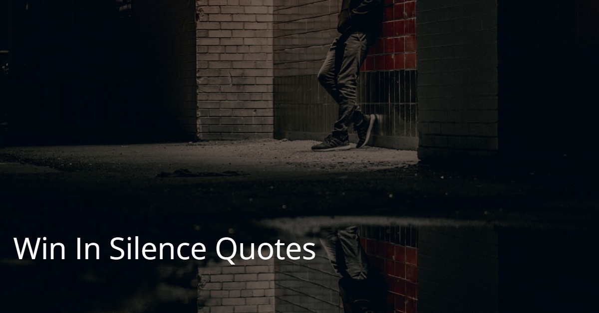 Win in Silence Quotes